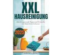 XXL Hausreinigung 2025: 365 zeitsparende Tipps und Tricks für ein makelloses Zuhause