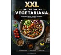 XXL Libro de Cocina Vegetariana: 140 Recetas Fáciles, Rápidas y Saludables para el Día a Día: El recetario sin carne con fotos a color y nutrición. ¡Platos fáciles para tu familia!