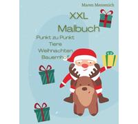 XXL Malbuch, Ausmalbuch, Punkt zu Punkt, Weihnachten, Kreativbuch, Adventszeit, Tiere, Bauernhof: Über 100 Vorlagen zum kreativen Gestalten