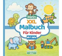 XXL Malbuch für Kinder ab 1 Jahr: Einfache große Ausmalbilder für Kleinkinder - fördert Kreativität, Konzentration und Feinmotorik für Mädchen & Jungen