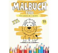 XXL Malbuch Tiere: Ein einfaches Malbuch für Kleinkinder mit Tieren aus aller Welt / ab 2 Jahren / 55 Tiermotive / XXL