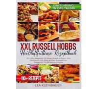 XXL Russell Hobbs Heißluftfritteuse Rezeptbuch: Mit 180+ Rezepten für Ihren Rapid AirFryer. Das Kochbuch mit einer großen Auswahl an Rezepten für die ganze Familie