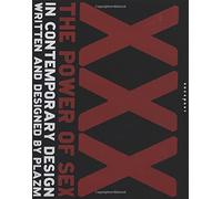 Xxx: The Power of Sex in Contemporary Design: The Power of Sex in Contemporary Graphic Design