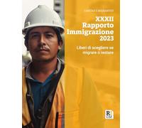 XXXII rapporto immigrazione 2023. Liberi di scegliere se migrare o restare...
