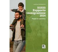 XXXIII Rapporto immigrazione 2024. Popoli in cammino