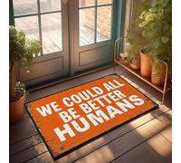 XYBH Zerbino di benvenuto per esterni per porta d'ingresso con scritta "We Could All Be Better Humans". Zerbino decorativo per portico esterno (50 x 80 cm)