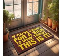 XYBH Zerbino primaverile per ingresso esterno con scritta "If you re looking for a sign to drink, tonight, this is it!", zerbino estivo per esterni, roba fresca per la tua stanza (65 x 90 cm)