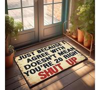 XYBH Zerbino primaverile per ingresso esterno con scritta "Just Because I Agree With Doesn'T Mean You'Re Right. Shut Up. Zerbino estivo per esterni Cool Stuff for Your Room(65 x 90 cm)