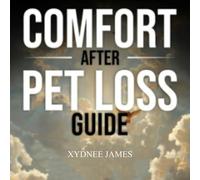 Xydnee James Comfort After Pet Loss Guide (Tascabile)