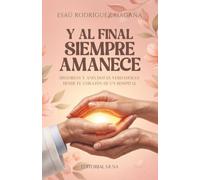 Y al final siempre amanece: Historias y anécdotas verdaderas desde el corazón de un hospital