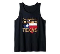 Y´all Can Go to Hell i´m Going to Texas Canotta