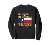 Y´all Can Go to Hell i´m Going to Texas Felpa