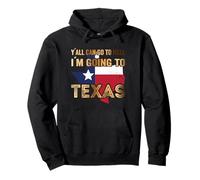 Y´all Can Go to Hell i´m Going to Texas Felpa con Cappuccio