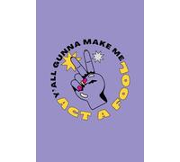 Y’all Gonna Make Me Act a Fool - Funny Lined Notebook | 50-Page Paperback Journal for Notes, Thoughts & Everyday Humor: Witty Attitude Notebook with ... for Work Notes, Journaling & Office Humor