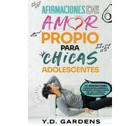 Y D Gardens Afirmaciones De Amor Propio Para Chicas Adolescentes (Tascabile)