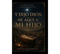 Y dijo Dios: He aquí a mi hijo: Libro 1 - La estrella y el niño