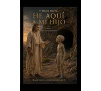 Y dijo Dios: He aquí a mi hijo: Libro 2