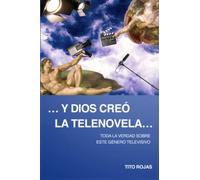 ...Y DIOS CREÓ LA TELENOVELA...: Todo la verdad sobre este género televisivo