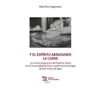 Y el espíritu abrazando la carne. La unción progresiva del Espíritu Santo en la humanidad de Jesús