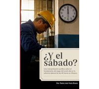 ¿Y el sábado?: Una interpretación jurídica sobre el fundamento del pago del sexto día en la reforma laboral de las 40 horas en Mexico.