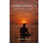 Y ENTONCES APARECISTE TU y nada volvió a ser igual
