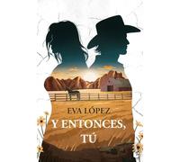 Y entonces, tú