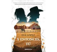 Y entonces, tú