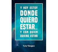 Y HOY ESTOY DONDE QUIERO ESTAR...Y CON QUIEN QUIERO ESTAR