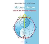 Y Jp Garnier Malet Mude seu futuro atraves das aberturas temporais (Tascabile)