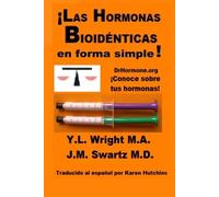 Y.L. Wright M.A. J.M. Swartz Las Hormonas Bioidenticas En Forma Si (Tascabile)