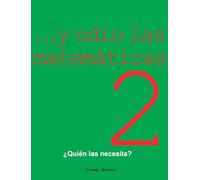 …y odio las matematicas 2/ and I Hate Math 2: ¿Quién las necesita?/ Who Needs It?