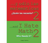 ...Y odio las matemáticas 2: ¿Quién Las Necesita?: Spanish and English