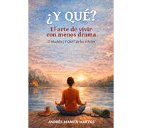 ¿Y QUÉ? El arte de vivir con menos drama: El modelo ¿Y QUÉ? de los 4 Roles