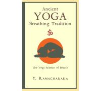 Y Ramacharaka Ancient Yoga Breathing Tradition (Tascabile)