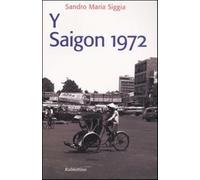 Y Saigon 1972 - Siggia Sandro M.