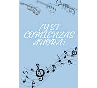 ¡Y SI COMIENZAS AHORA!: ¡INICIA YA!