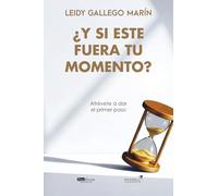 ¿Y si este fuera tu momento?: Atrévete a dar el primer paso
