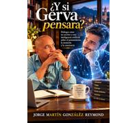 ¿Y si Gerva pensara?: Diálogos entre un escritor y una inteligencia artificial sobre el pensamiento, la memoria y la conciencia