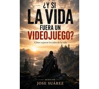 ¿Y si la vida fuera un videojuego?: Cómo superar los jefes de la vida
