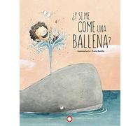 ¿Y si me come una ballena? / What If a Whale Eats Me?