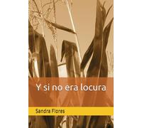 Y si no era locura