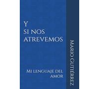 Y si nos atrevemos: Mi lenguaje del amor