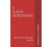¡Y SI NOS ATREVEMOS!: Mi lenguaje del amor - Primera entrega: 1