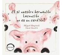 ¿Y SI NUESTRO HERMANITO LACONCITO NO ES UN CERDITO?