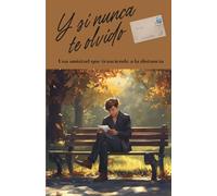 Y SI NUNCA TE OLVIDO: Una amistad que trasciende a la distancia