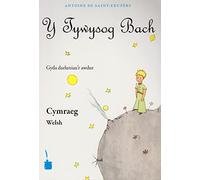 Y tywysog bach (petit prince en gallois): Le Petit Prince, Walisisch