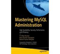 Y V Ravi Kumar Arun Kumar Samayam Naresh Kuma Mastering MySQL Admin (Tascabile)