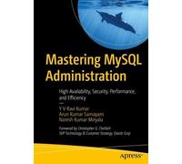 Y V Ravi Kumar Arun Kumar Samayam Naresh Kuma Mastering MySQL Admin (Tascabile)