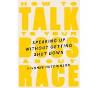 Y-Vonne Hutchinson How to Talk to Your Boss About Race (Copertina rigida)