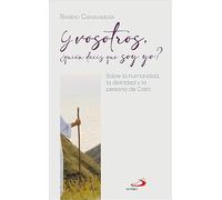 Y vosotros, ¿quién decís que soy yo?: Sobre la humanidad, la divinidad y la Persona de Cristo: 3